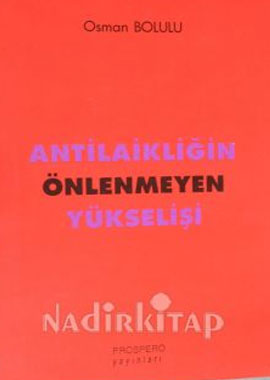 ANTİLAİKLİĞİN ÖNLENMEYEN YÜKSELİŞİ