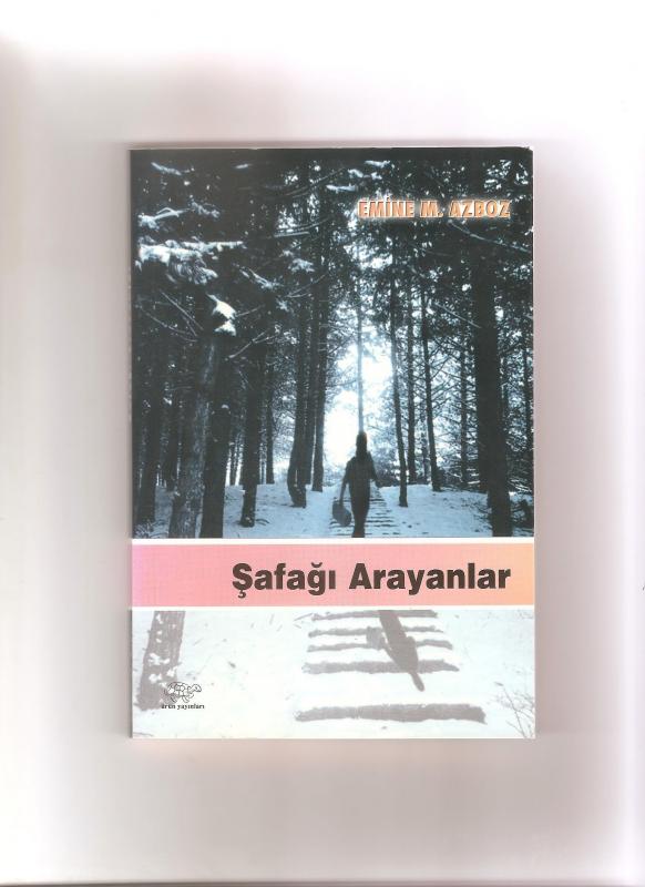 ŞAFAĞI ARAYANLAR - EMİNE  M. AZBOZ