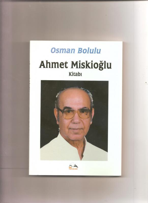 AHMET MİSKİOĞLU - BİYOGRAFİ - 1. BASKI